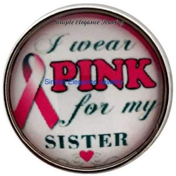 I Wear Pink For My Sister Snap 20mm for Snap Jewelry (149) - Snap Jewelry