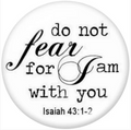 Do Not Fear For I Am With You Scripture 20mm for Snap Charm Jewelry