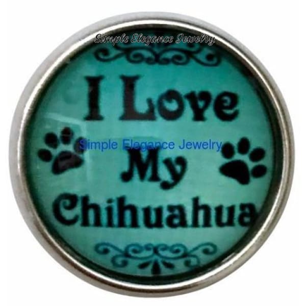 I Love My Chihuahua Snap Charm 20mm for Snap Jewelry - Snap Jewelry