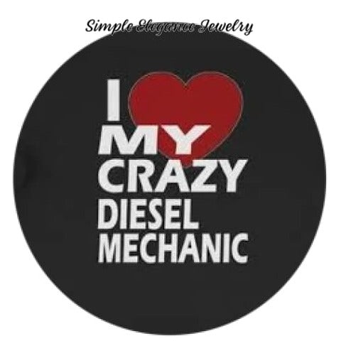 I Love My Crazy Diesel Mechanic - Snap Jewelry