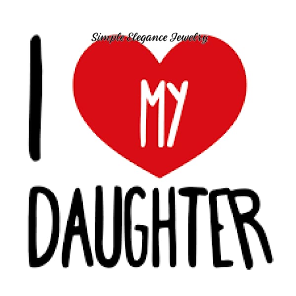 I Love My Daughter Snap 20mm for Snap Jewelry - Snap Jewelry