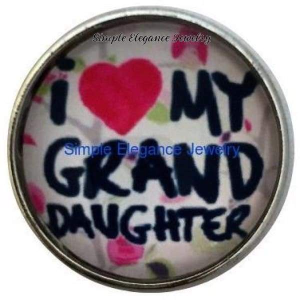 I Love My Granddaughter Snap 20mm for Snap Jewelry (2029) - Snap Jewelry