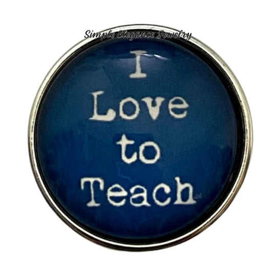 I Love To Teach Snap Charm 20mm - Snap Jewelry