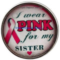 I Wear Pink For My Sister Snap 20mm for Snap Jewelry (149) - Snap Jewelry