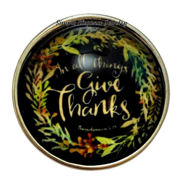 In All Things Give Thanks Snap Charm 20mm - Snap Jewelry