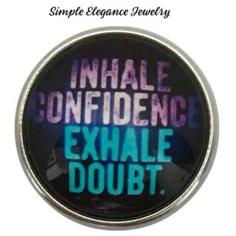 Inhale Confidence Exhale Doubt Snap 20mm - Snap Jewelry