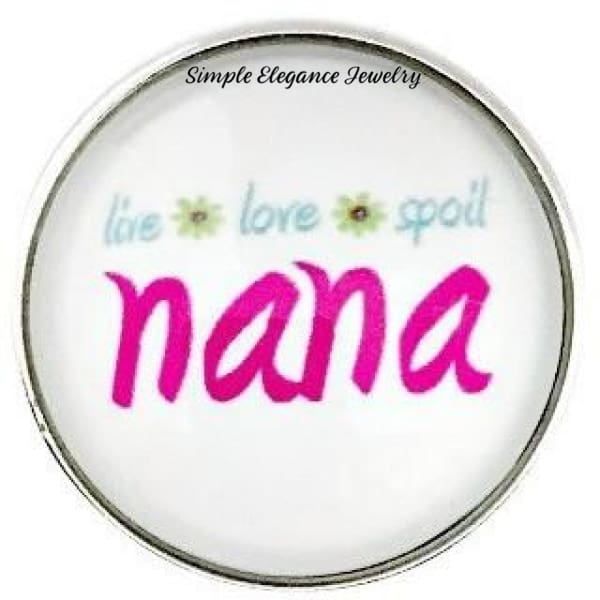 Live Love Spoil Nana Snap 20mm for Snap Jewelry - Snap Jewelry