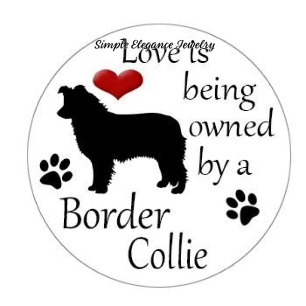 Love is Being Owned By A Border Collie Snap Charm 20mm - Snap Jewelry