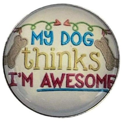 My Dog Thinks I’m Awesome Snap Charm - Snap Jewelry