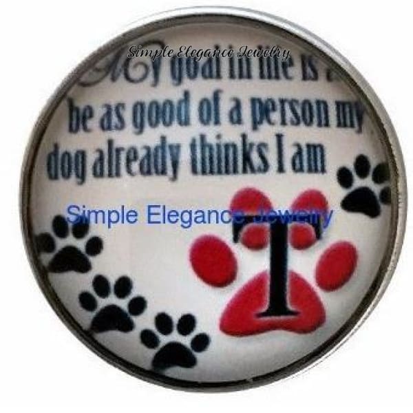 My Goal in Life Dog Snap 20mm - Snap Jewelry
