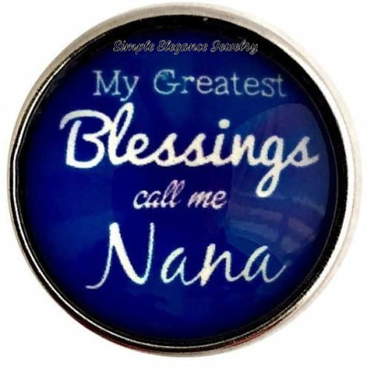 My Greatest Blessing Call Me Nana Snap 20mm for Snap Jewelry - Snap Jewelry