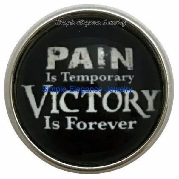 Pain is Temporary-Victory is Forever Snap Charm 20mm - Snap Jewelry