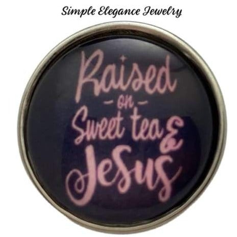 Raised on Sweet Tea and Jesus Snap Charm - Silicone Jewelry