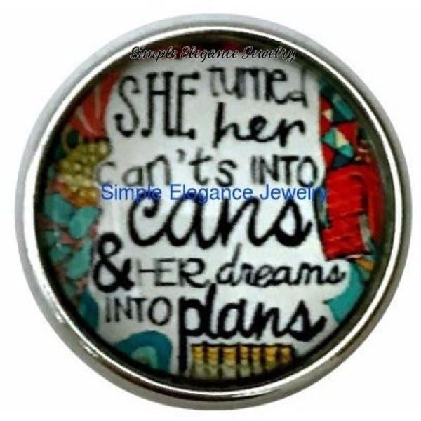 She Turned Her Cant Into Cans........ Snap Charm 20mm - Snap Jewelry