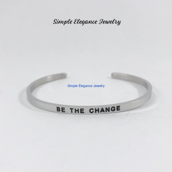 Stainless Steel Inspiration Cuff Bracelet - Be The Change - Stainless Steel Inspiration Bracelets