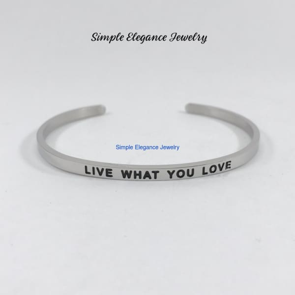 Stainless Steel Inspiration Cuff Bracelet - Live What You Love - Stainless Steel Inspiration Bracelets