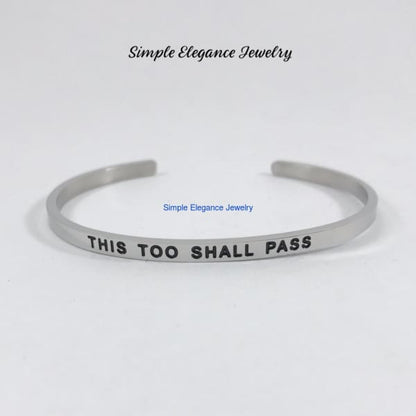Stainless Steel Inspiration Cuff Bracelet - This Too Shall Pass - Stainless Steel Inspiration Bracelets