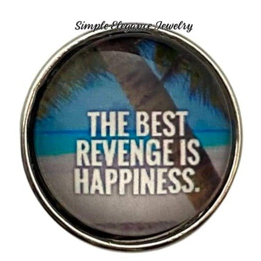 The Best Revenge Is Happiness Snap Charm - Snap Jewelry