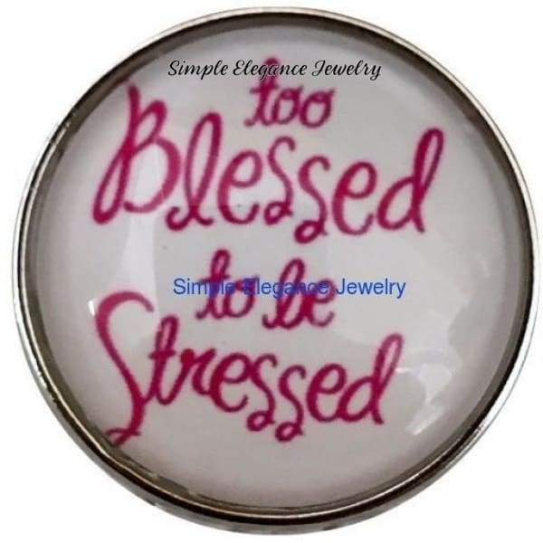 To Blessed to Be Stressed Snap 20mm for Snap Jewlery (293) - Snap Jewelry