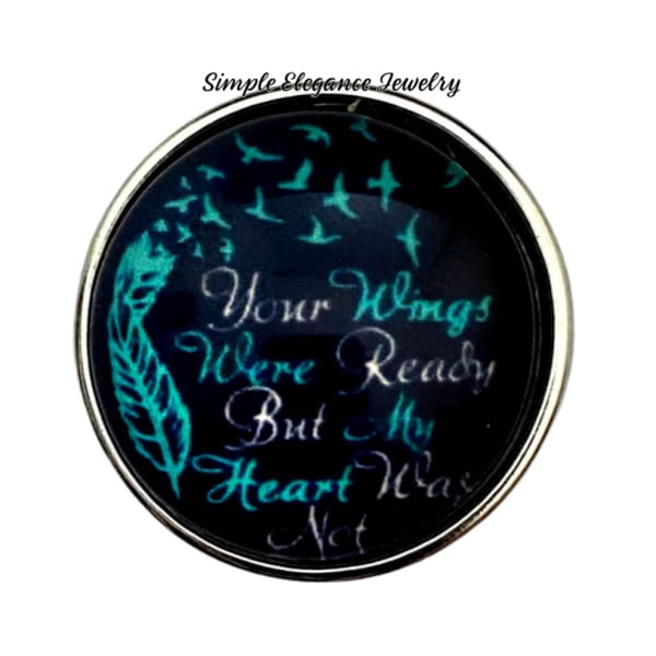 Your Wings Were Ready But My Heart Was Not Snap Charm 20mm - Snap Jewelry